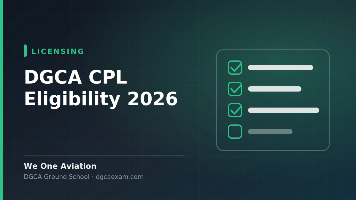 DGCA CPL Eligibility 2026: Age, 12th Subjects and Medical Rules - We One Aviation DGCA ground school guide