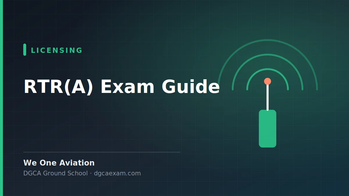 RTR(A) Exam Guide: Part 1, Part 2, Passing Marks and Exemptions - We One Aviation DGCA ground school guide